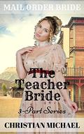 MAIL ORDER BRIDE: The Teacher Bride by Christian Michael