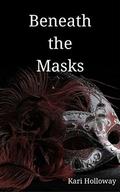 Beneath the Masks by Kari Holloway
