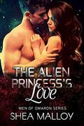 The Alien Princess's Love: Sci-fi Alien Romance (Men of Omaron #4) by Shea Malloy