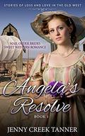 Mail Order Brides Sweet Western Romance: Stories of Loss and Love in the Old West: Book 1 - Angela's Resolve by Jenny Creek Tanner