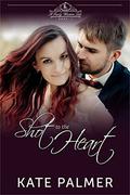Shot to the Heart: A Sweet Romance Novella (A Fairly Western Tale) by Kate Palmer