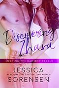 Discovering Zhara: Meeting the Bad Boy Rebels by Jessica Sorensen