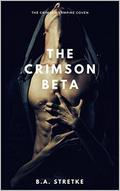 The Crimson Beta: The Crimson Vampire Coven by B.A. Stretke