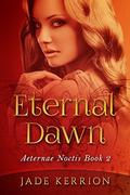 Eternal Dawn (Aeternae Noctis #2) by Jade Kerrion