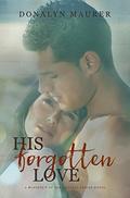 His Forgotten Love (A McGinty's Of San Antonio Series Novel #4) by Donalyn Maurer