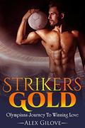 Gay Romance: Strikers Gold: Olympians Journey To Winning Love  (MM Romance Story) by Alex Gilove