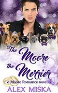 The Moore the Merrier (Moore Romance #3) by Alex Miska