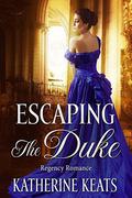 Escaping the Duke: Clean Regency Romance by Katherine Keats