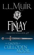 Finlay: A Highlander Romance (The Ghosts of Culloden Moor--Phase Two #27) by The Ghosts of Culloden Moor