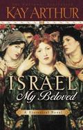 Israel My Beloved by Kay Arthur