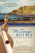 The Message in a Bottle Romance Collection: Hope Reaches Across the Centuries Through One Single Bottle, Inspiring Five Romances by Maureen Lang