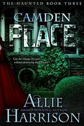 Camden Place (The Haunted #3) by Allie Harrison