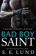 Bad Boy Saint (The Bad Boy #1) by S. E. Lund