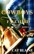 Cowboys Fall Hard Book One by Cat Blaine