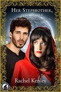 Her Stepbrother, The Wolf: A Once Upon A Stepbrother Novella by Rachel Kenley