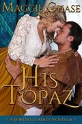 His Topaz (The Jeweled Ladies #1) by Maggie Chase