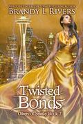 Twisted Bonds by Brandy L Rivers