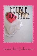 Double Dog Dare by Jennifer Johnson