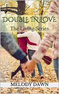 Double In Love: The Living Series by Melody Dawn