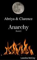 Anarchy. Book 2:  (The Abriya & Clarence Series) by Leesha McCoy