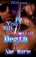 I'll Love You Till Death 2 by Shey Marie