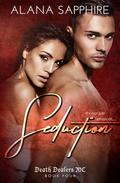 Seduction (Death Dealers MC #4) by Alana Sapphire