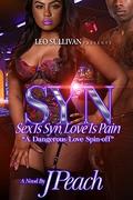 Syn: Sex Is Syn, Love Is Pain (Syn #1) by J. Peach
