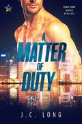 A Matter of Duty (Hong Kong Nights #1) by J.C. Long