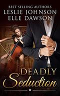 Deadly Seduction by Leslie Johnson
