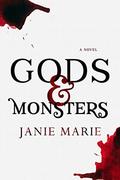 Gods & Monsters by Janie Marie