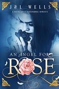 An Angel For Rose (Shaded Rose #2) by L. Wells