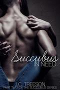 Succubus in Need (Succubus #2) by J.C. Treeson
