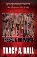 Kayos: The Bad & The Worse by Tracy A. Ball