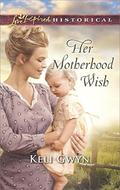 Her Motherhood Wish  (Love Inspired Historical) by Keli Gwyn