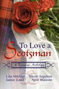 To Love a Scotsman: A Romance Anthology by Lisa Aldridge