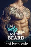 I'm Only Here for the Beard by Lani Lynn Vale