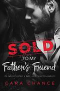 Sold To My Father's Friend by Cara Chance