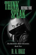 Think Before You Speak (The Bartender Babe Chronicles #2) by D.A. Bale
