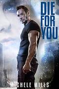 Die For You (Catastrophe #1) by Michele Mills