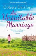 An Unsuitable Marriage: An emotional page turner, perfect for fans of Hilary Boyd by Colette Dartford