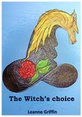 The Witch's choice (The dewins #1) by Leanne Griffin