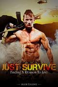 Gay Romance: Just Survive: Finding A Reason To Live  (MM Romance Story) by Alex Gilove