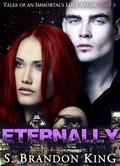 Eternally (Tales Of An Immortals Love Affair #3) by S. Brandon King