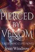 Pierced By Venom (Redeeming Cupid, Book #2) by Jenn Windrow