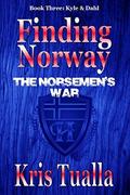 Finding Norway: The Norsemen's War: Book Three - Kyle & Dahl (The Hansen Series #3) by Kris Tualla