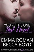 You're The One That I Want: Somewhere, TX Saga (Bad Boys, Billionaires & Bachelors #3) by Becca Boyd