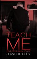 Teach Me and Other Sexy Shorts by Jeanette Grey