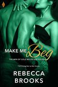 Make Me Beg (Men of Gold Mountain #2) by Rebecca Brooks