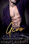 Gino - Seduced by the Mob Book 2: A Bad Boy Mafia Romance by Ashley Rhodes