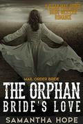 Mail Order Bride: The Orphan Bride's Love by Samantha HOPE